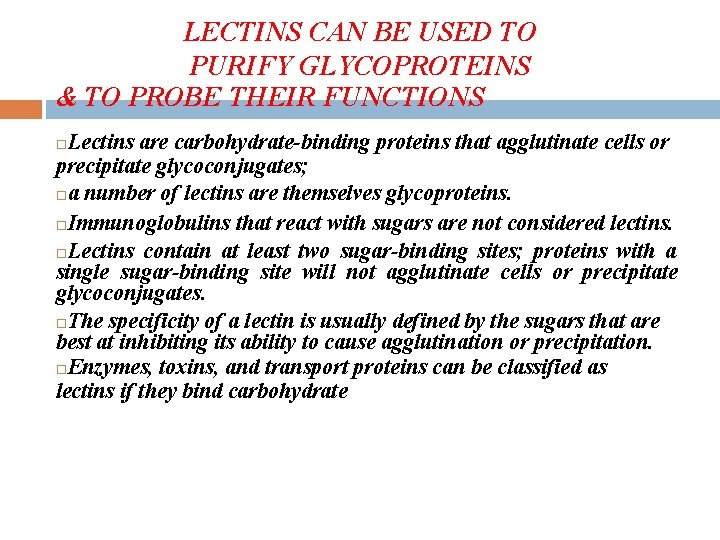 LECTINS CAN BE USED TO PURIFY GLYCOPROTEINS & TO PROBE THEIR FUNCTIONS Lectins are