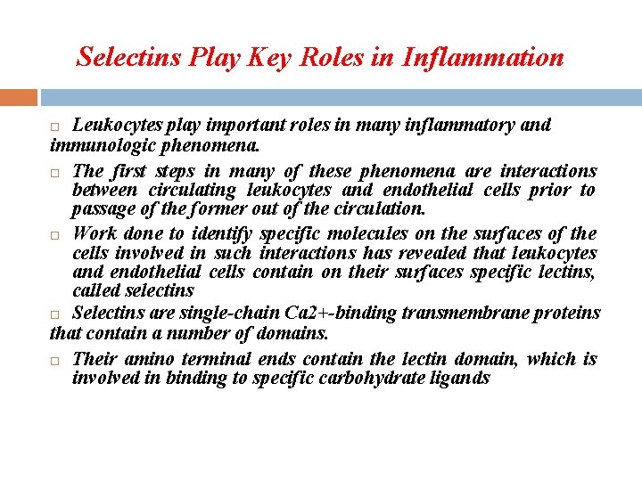 Selectins Play Key Roles in Inflammation Leukocytes play important roles in many inflammatory and