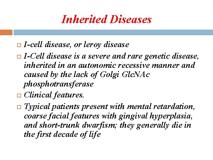 Inherited Diseases I-cell disease, or leroy disease I-Cell disease is a severe and rare
