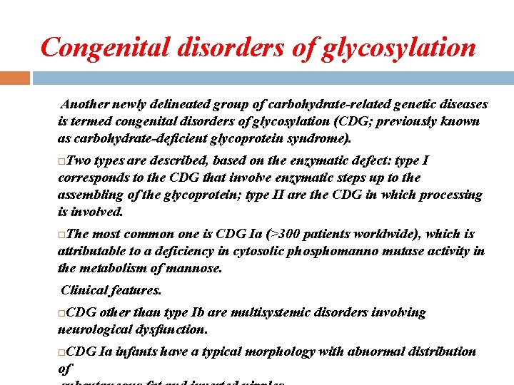 Congenital disorders of glycosylation Another newly delineated group of carbohydrate-related genetic diseases is termed