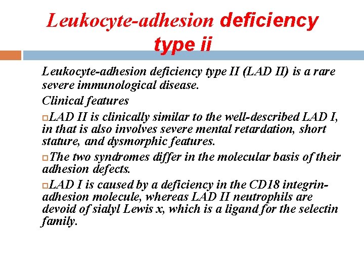 Leukocyte-adhesion deficiency type ii Leukocyte-adhesion deficiency type II (LAD II) is a rare severe