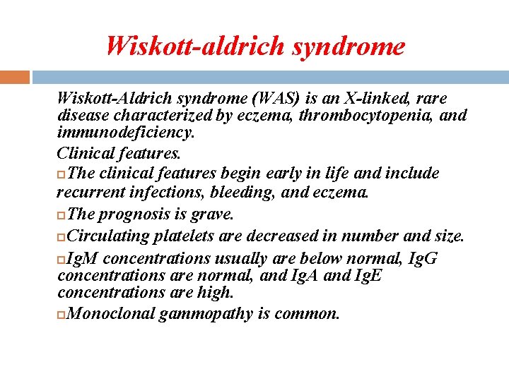 Wiskott-aldrich syndrome Wiskott-Aldrich syndrome (WAS) is an X-linked, rare disease characterized by eczema, thrombocytopenia,