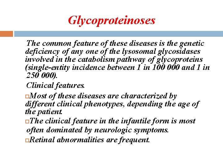 Glycoproteinoses The common feature of these diseases is the genetic deficiency of any one