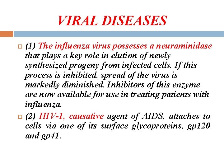 VIRAL DISEASES (1) The influenza virus possesses a neuraminidase that plays a key role