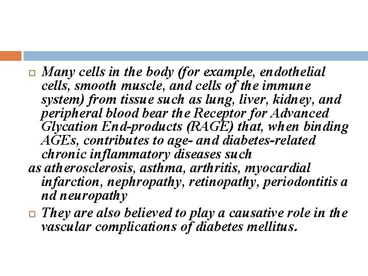 Many cells in the body (for example, endothelial cells, smooth muscle, and cells of