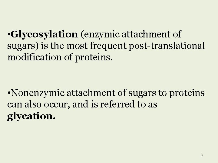  • Glycosylation (enzymic attachment of sugars) is the most frequent post-translational modification of
