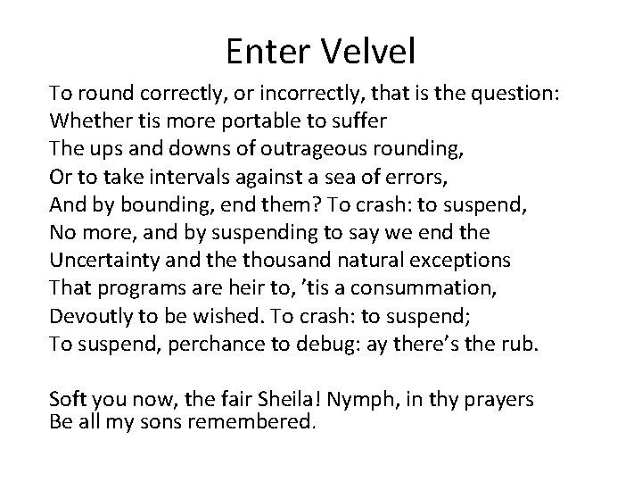 Enter Velvel To round correctly, or incorrectly, that is the question: Whether tis more