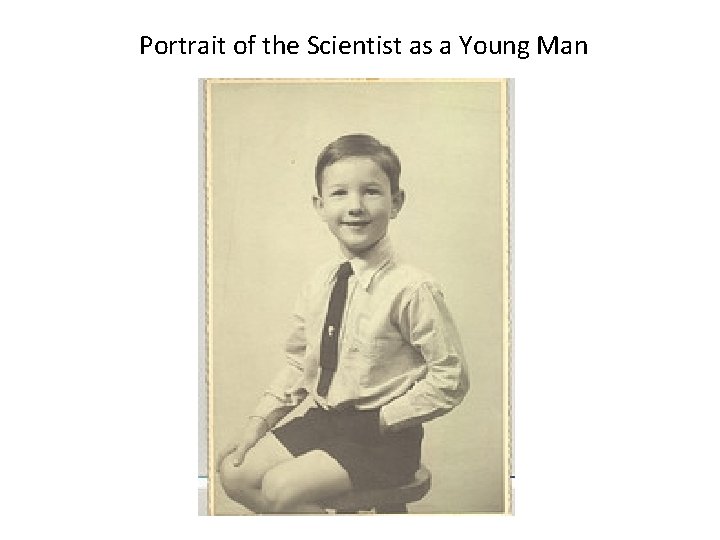Portrait of the Scientist as a Young Man 