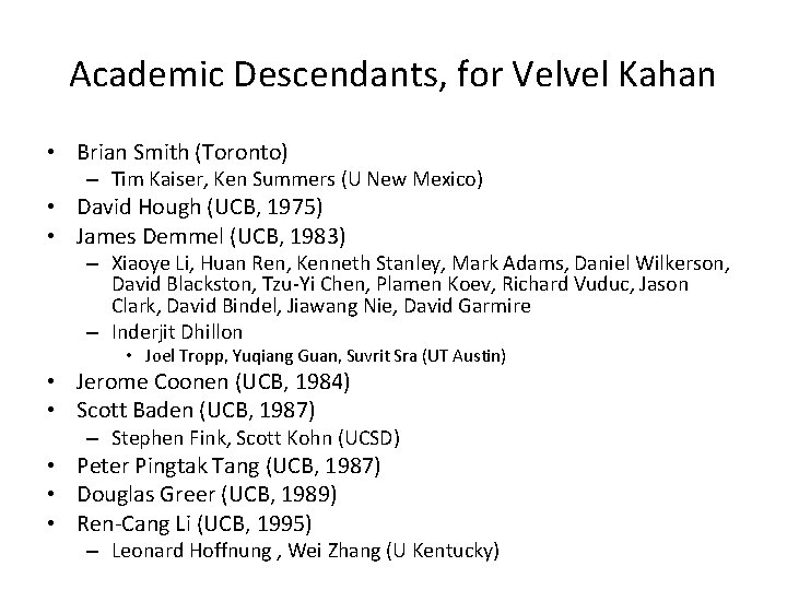 Academic Descendants, for Velvel Kahan • Brian Smith (Toronto) – Tim Kaiser, Ken Summers