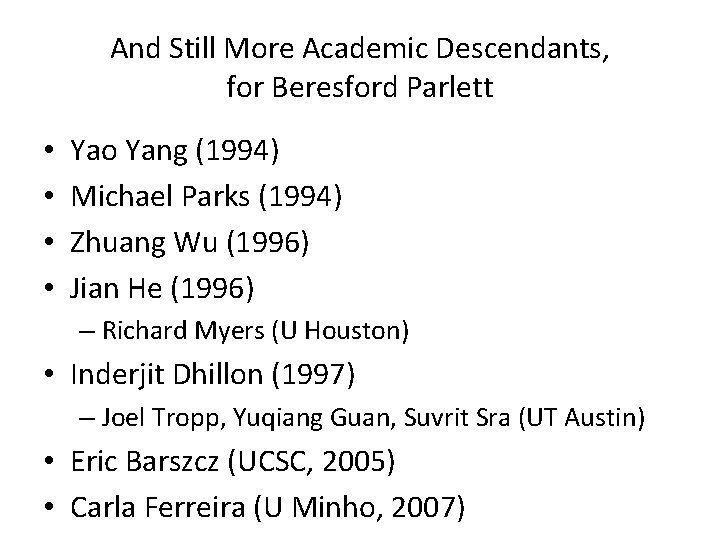 And Still More Academic Descendants, for Beresford Parlett • • Yao Yang (1994) Michael