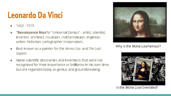 Leonardo Da Vinci ● 1452 - 1519 ● “Renaissance Man”or “Universal Genius” - artist, Leonardo Da Vinci ● 1452 - 1519 ● “Renaissance Man”or “Universal Genius” - artist,