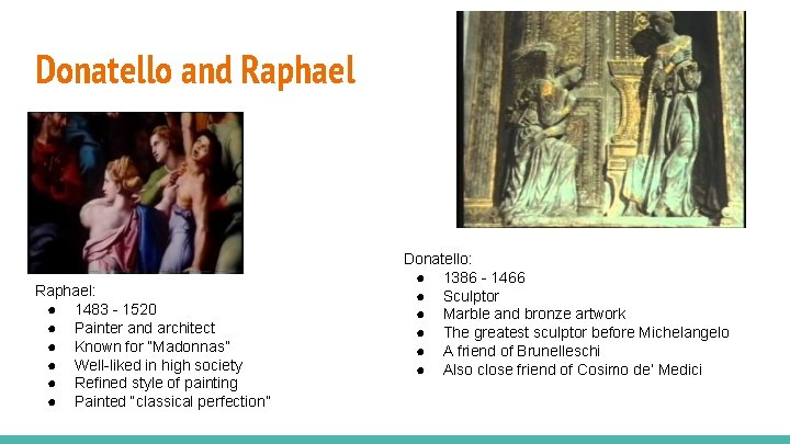 Donatello and Raphael: ● 1483 - 1520 ● Painter and architect ● Known for Donatello and Raphael: ● 1483 - 1520 ● Painter and architect ● Known for