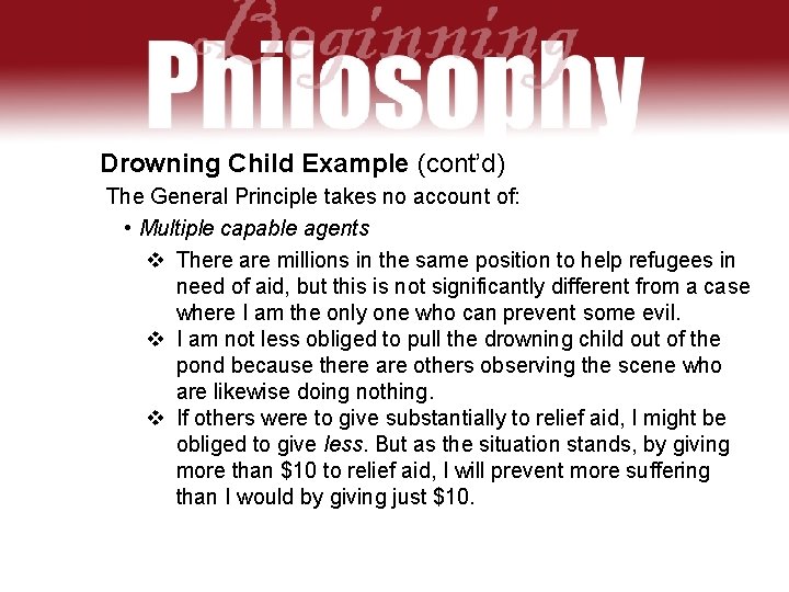 Drowning Child Example (cont’d) The General Principle takes no account of: • Multiple capable