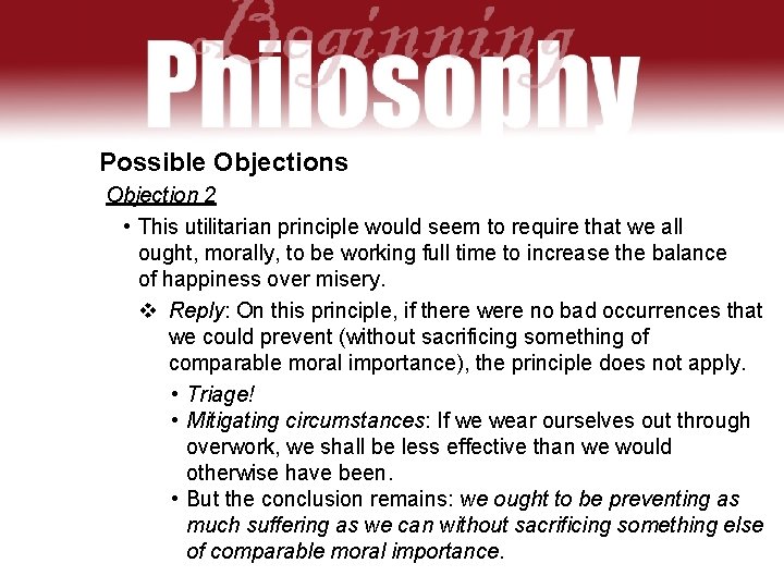 Possible Objections Objection 2 • This utilitarian principle would seem to require that we