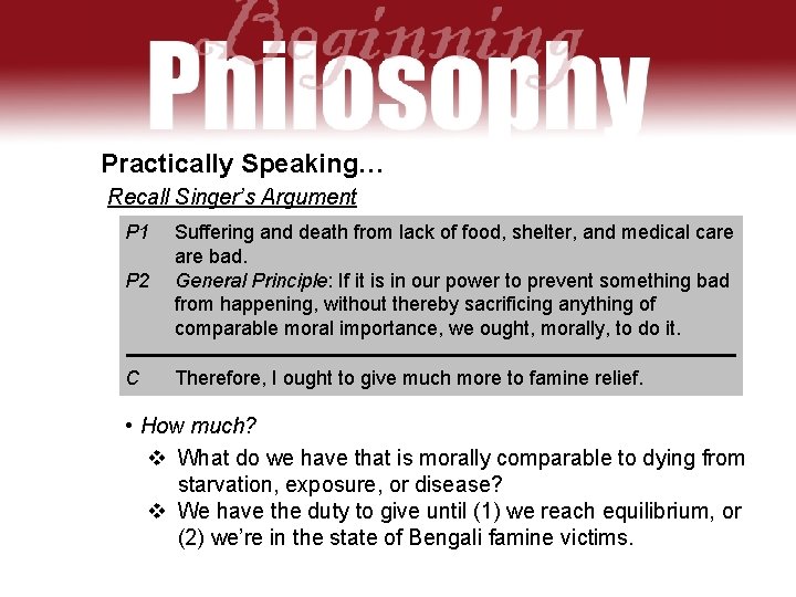 Practically Speaking… Recall Singer’s Argument P 1 P 2 Suffering and death from lack