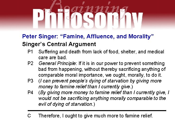 Peter Singer: “Famine, Affluence, and Morality” Singer’s Central Argument P 1 P 2 P