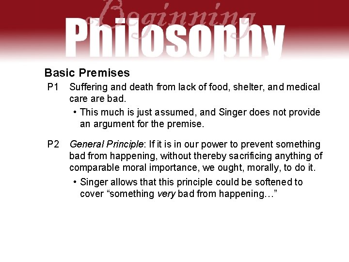 Basic Premises P 1 Suffering and death from lack of food, shelter, and medical