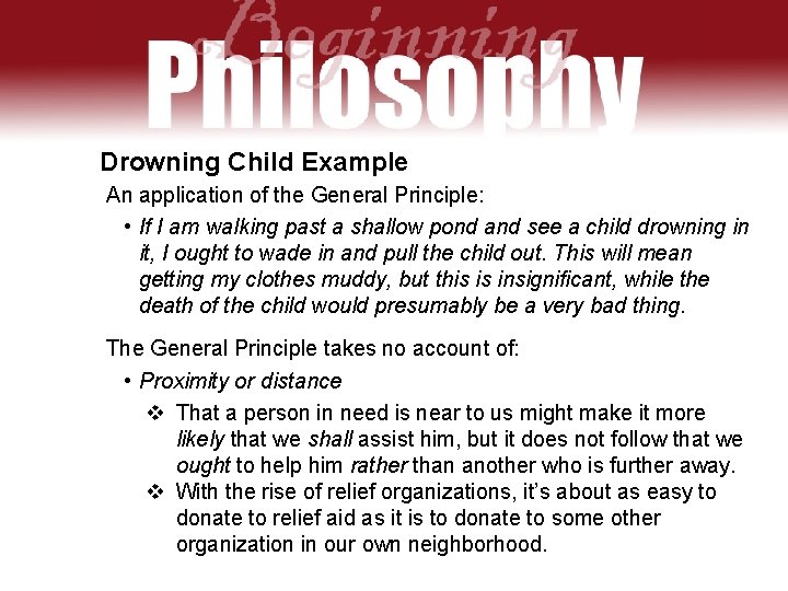 Drowning Child Example An application of the General Principle: • If I am walking