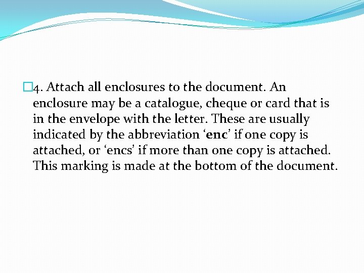 � 4. Attach all enclosures to the document. An enclosure may be a catalogue,