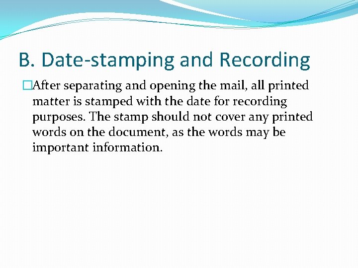 B. Date-stamping and Recording �After separating and opening the mail, all printed matter is