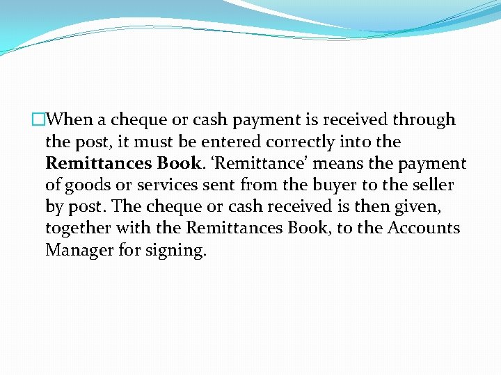 �When a cheque or cash payment is received through the post, it must be