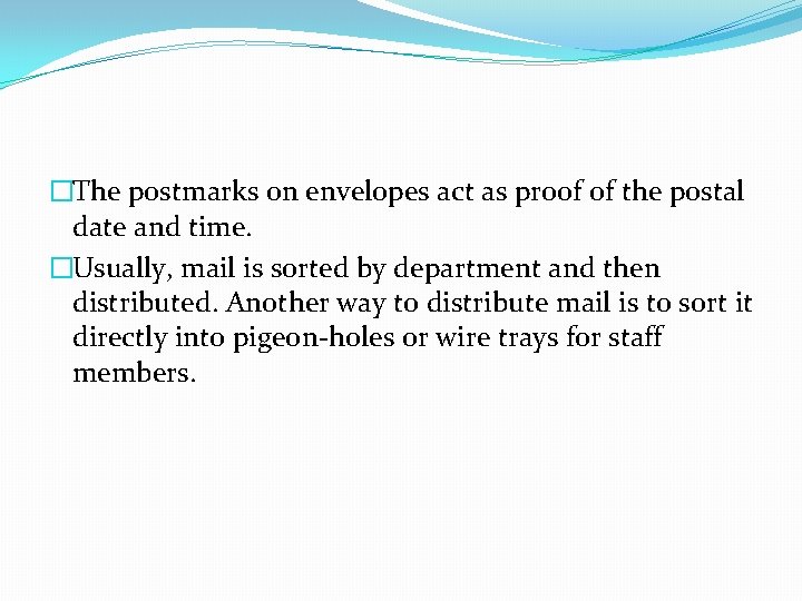 �The postmarks on envelopes act as proof of the postal date and time. �Usually,
