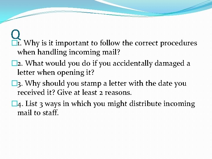 Q � 1. Why is it important to follow the correct procedures when handling