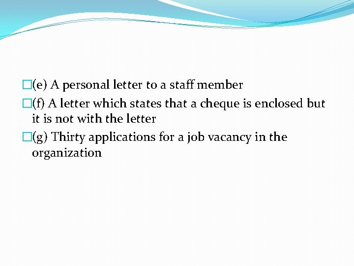 �(e) A personal letter to a staff member �(f) A letter which states that