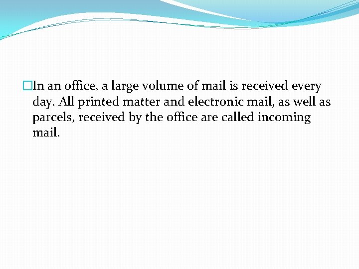 �In an office, a large volume of mail is received every day. All printed
