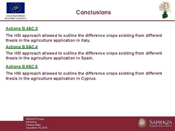 Conclusions Actions B. 4&C. 3 The HSI approach allowed to outline the difference crops