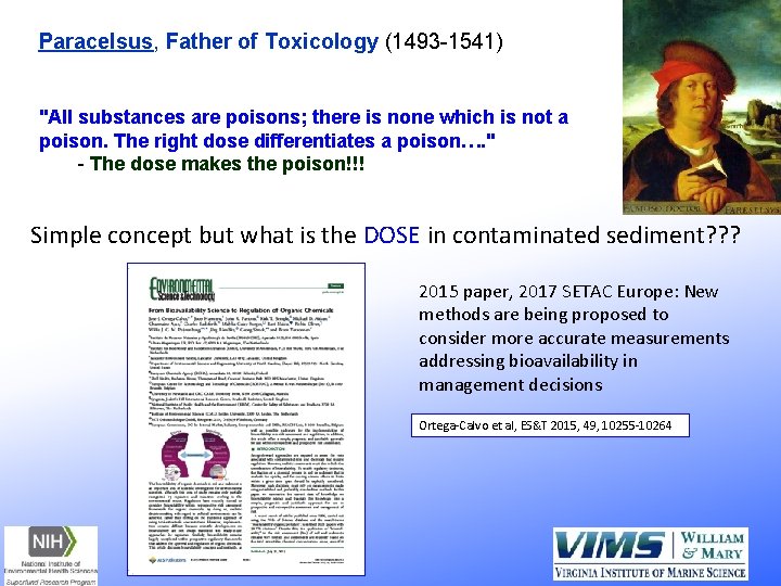 Paracelsus, Father of Toxicology (1493 -1541) "All substances are poisons; there is none which