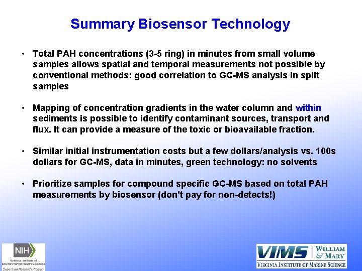 Summary Biosensor Technology • Total PAH concentrations (3 -5 ring) in minutes from small