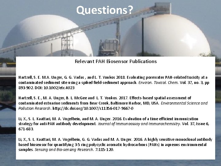 Questions? Relevant PAH Biosensor Publications Hartzell, S. E. M. A. Unger, G. G. Vadas