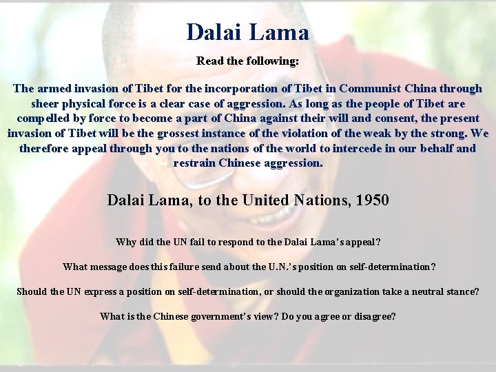 Dalai Lama Read the following: The armed invasion of Tibet for the incorporation of