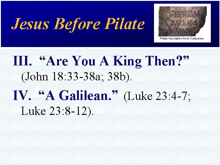 Jesus Before Pilate Inscription from Caesarea III. “Are You A King Then? ” (John