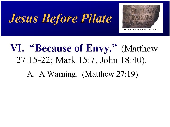 Jesus Before Pilate Inscription from Caesarea VI. “Because of Envy. ” (Matthew 27: 15