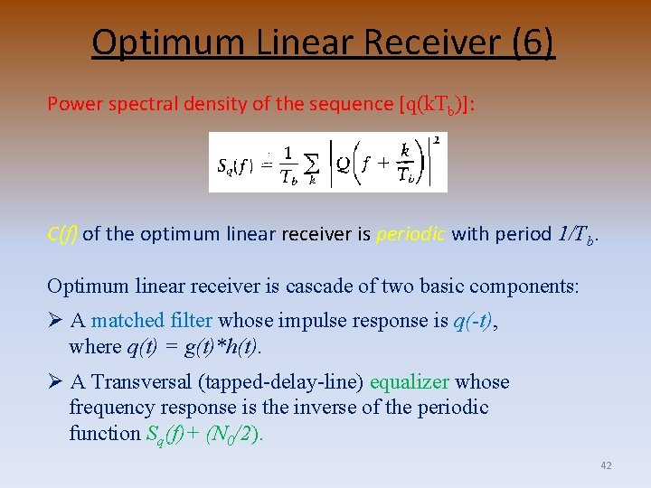 Optimum Linear Receiver (6) Power spectral density of the sequence [q(k. Tb)]: C(f) of