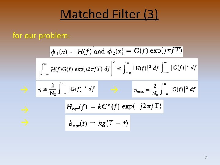 Matched Filter (3) for our problem: 7 