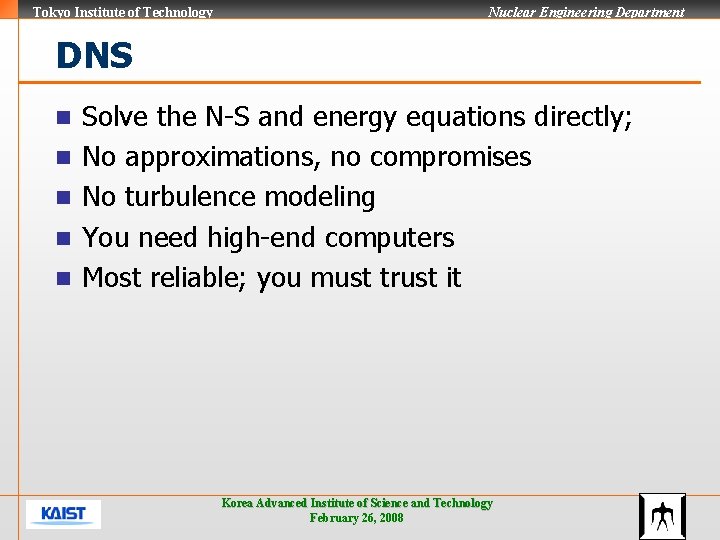Tokyo Institute of Technology Nuclear Engineering Department DNS n n n Solve the N-S