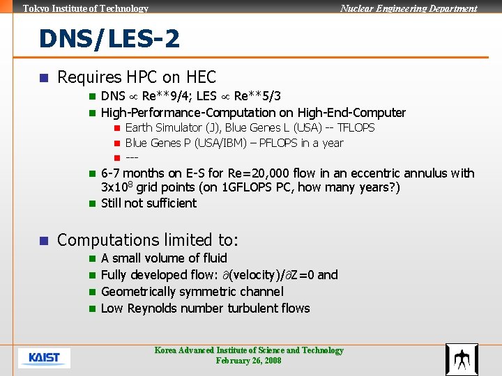Tokyo Institute of Technology Nuclear Engineering Department DNS/LES-2 n Requires HPC on HEC DNS