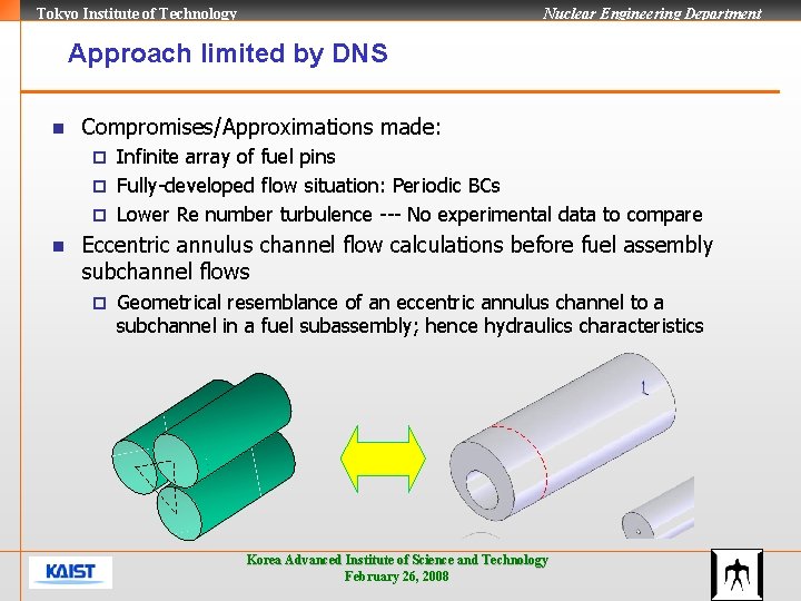 Tokyo Institute of Technology Nuclear Engineering Department Approach limited by DNS n Compromises/Approximations made: