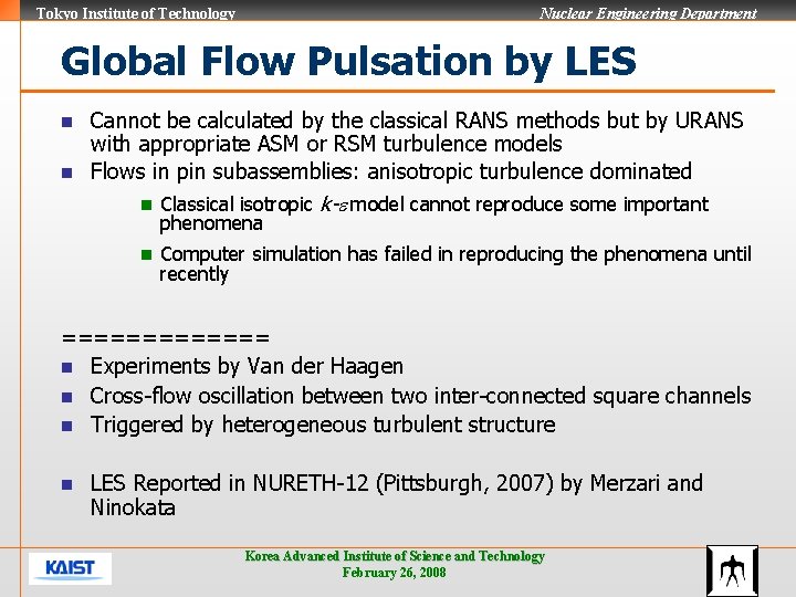 Tokyo Institute of Technology Nuclear Engineering Department Global Flow Pulsation by LES Cannot be