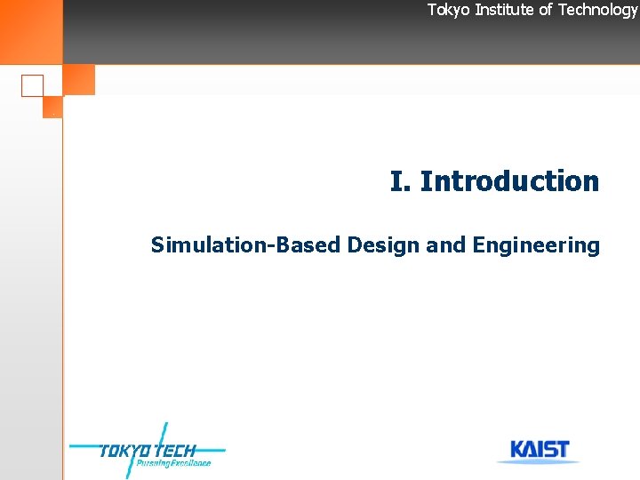 Tokyo Institute of Technology I. Introduction Simulation-Based Design and Engineering 