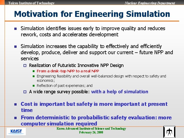 Tokyo Institute of Technology Nuclear Engineering Department Motivation for Engineering Simulation n Simulation identifies