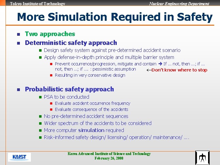 Tokyo Institute of Technology Nuclear Engineering Department More Simulation Required in Safety Two approaches