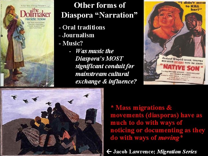 Other forms of Diaspora “Narration” - Oral traditions - Journalism - Music? - Was