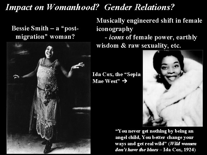 Impact on Womanhood? Gender Relations? Bessie Smith – a “postmigration” woman? Musically engineered shift