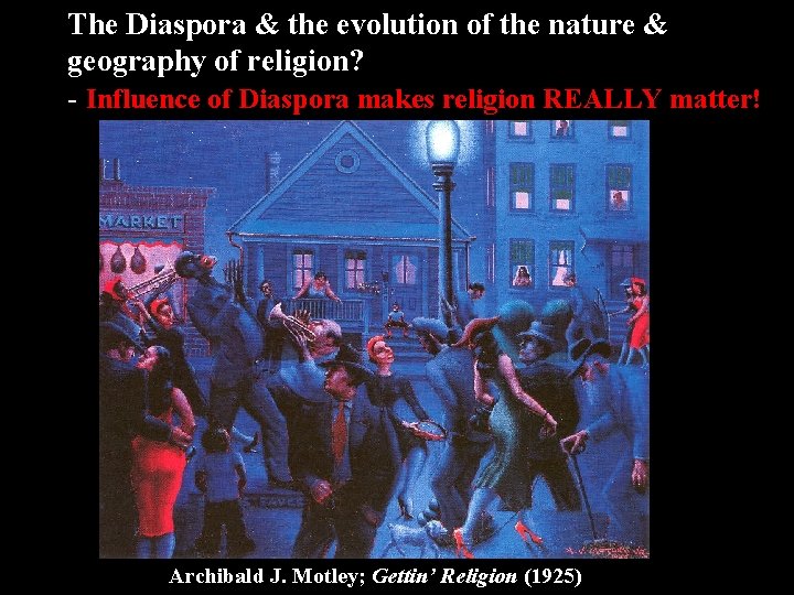 The Diaspora & the evolution of the nature & geography of religion? - Influence