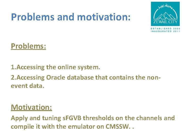 Problems and motivation: Problems: 1. Accessing the online system. 2. Accessing Oracle database that