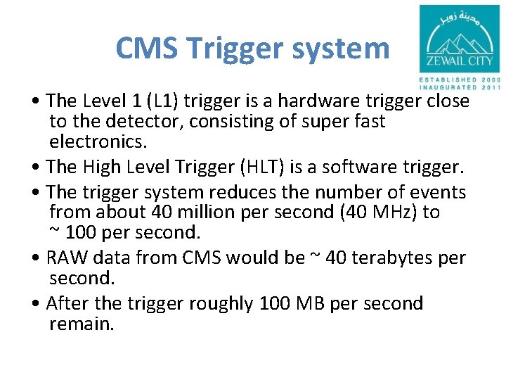 CMS Trigger system • The Level 1 (L 1) trigger is a hardware trigger